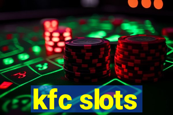 kfc slots